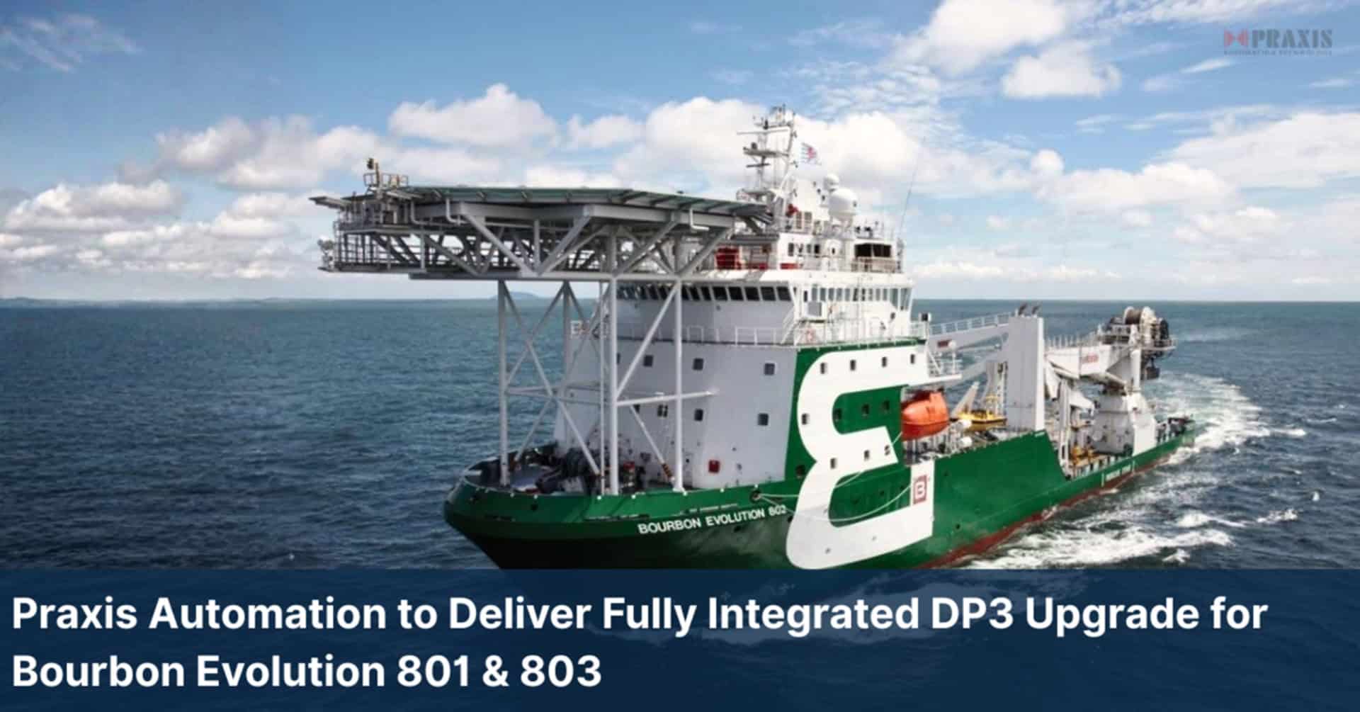 Praxis Automation to Deliver Fully Integrated DP3 Upgrade for Bourbon Evolution 801 & 803